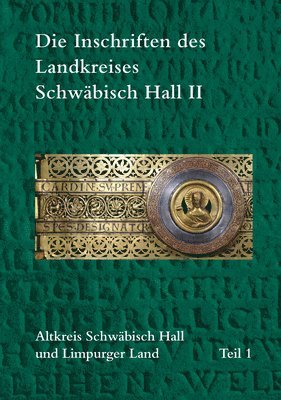 Dr Ludwig Reichert Verlag - Die Inschriften Des Landkreises Schwabisch Hall II: Altkreis Schwabisch Hall Und Limpurger Land, Inbunden