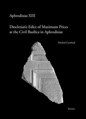 Michael Crawford - Diocletian's Edict of Maximum Prices at the Civil Basilica in Aphrodisias, Inbunden