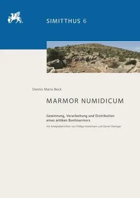 Dennis Mario Beck - Marmor Numidicum: Gewinnung, Verarbeitung Und Distribution Eines Antiken Buntmarmors 6, Inbunden. Tillgänglighet: Lägg i varukorg