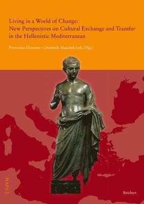 bokomslag Living in a World of Change: New Perspectives on Cultural Exchange and Transfer in the Hellenistic Mediterranean