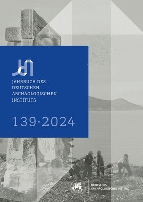 bokomslag Jahrbuch Des Deutschen Archaologischen Instituts 139, 2024