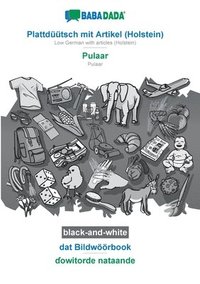 bokomslag BABADADA black-and-white, Plattduutsch mit Artikel (Holstein) - Pulaar, dat Bildwoeoerbook - &#599;owitorde nataande