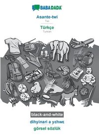 bokomslag BABADADA black-and-white, Asante-twi - Türkçe, dihyinari a y?hw? - görsel sözlük
