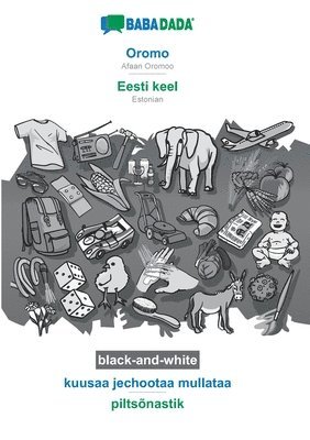 bokomslag BABADADA black-and-white, Oromo - Eesti keel, kuusaa jechootaa mullataa - piltsõnastik
