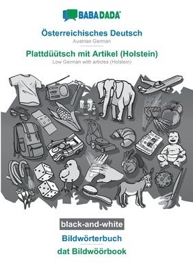 BABADADA black-and-white, sterreichisches Deutsch - Plattdtsch mit Artikel (Holstein), Bildwrterbuch - dat Bildwrbook 1