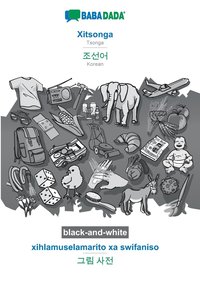 bokomslag BABADADA black-and-white, Xitsonga - Korean (in Hangul script), xihlamuselamarito xa swifaniso - visual dictionary (in Hangul script)