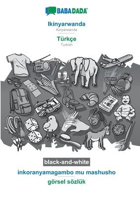 bokomslag BABADADA black-and-white, Ikinyarwanda - Türkçe, inkoranyamagambo mu mashusho - görsel sözlük