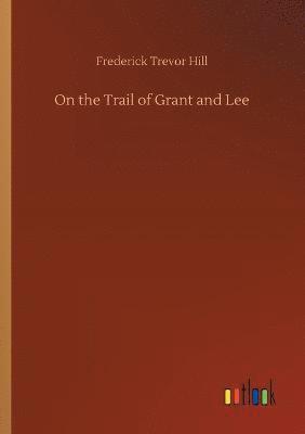 On the Trail of Grant and Lee