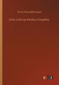 bokomslag John Lothrop Motley Complete