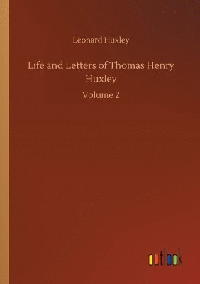Life and Letters of Thomas Henry Huxley