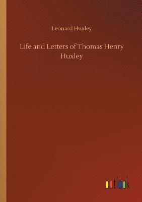 Life and Letters of Thomas Henry Huxley 1