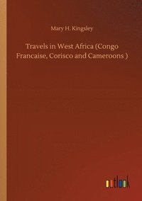 bokomslag Travels in West Africa (Congo Francaise, Corisco and Cameroons )