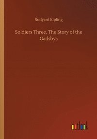 bokomslag Soldiers Three. The Story of the Gadsbys