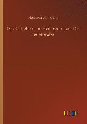 bokomslag Das Kthchen von Heilbronn oder Die Feuerprobe