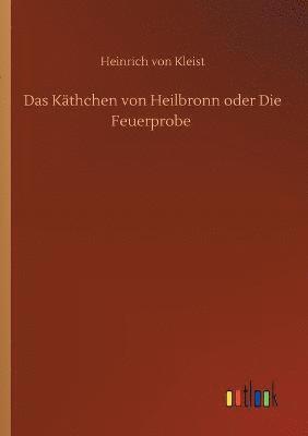 Käthchen von Heilbronn oder Die Feuerprobe