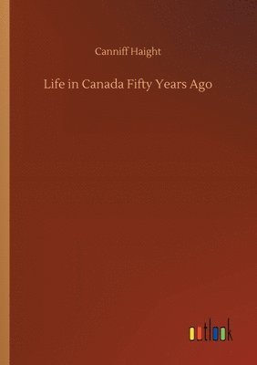 bokomslag Life in Canada Fifty Years Ago