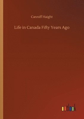 Life in Canada Fifty Years Ago 1