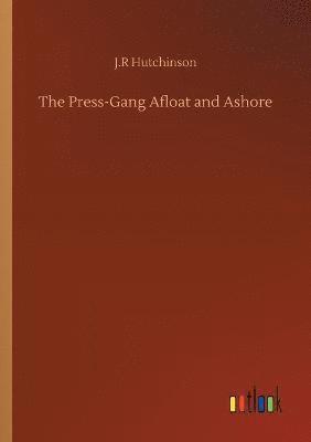 bokomslag The Press-Gang Afloat and Ashore