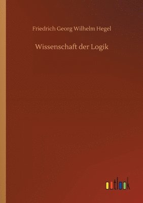 Wissenschaft der Logik 1