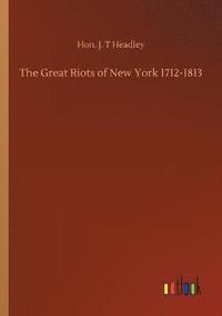 bokomslag Great Riots of New York 1712-1813