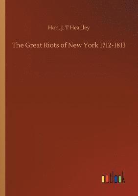 bokomslag Great Riots of New York 1712-1813