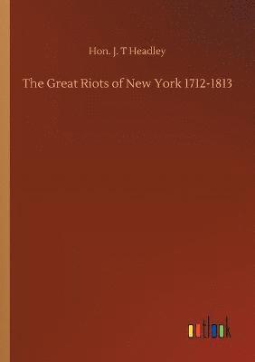 bokomslag The Great Riots of New York 1712-1813