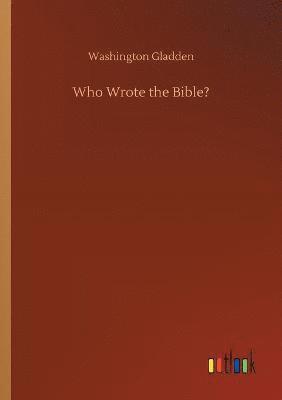 Washington Gladden - Who Wrote the Bible?, Häftad