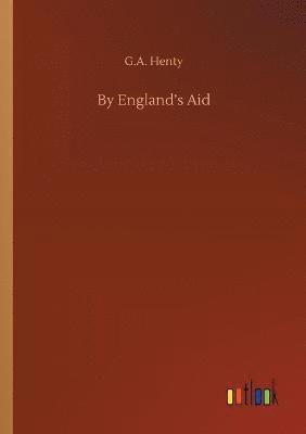 G a Henty, G. a. Henty, G.A. Henty, G. A. Henty - By England's Aid, Häftad