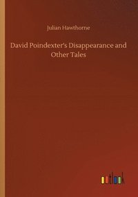 bokomslag David Poindexter's Disappearance and Other Tales