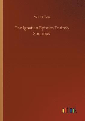bokomslag Ignatian Epistles Entirely Spurious