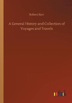 bokomslag A General History and Collection of Voyages and Travels