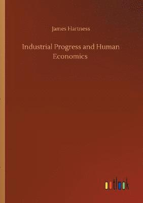 bokomslag Industrial Progress and Human Economics