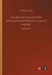 bokomslag Narrative of A Survey of the Intertropical and Western Coasts of Australia