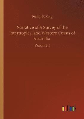 bokomslag Narrative of A Survey of the Intertropical and Western Coasts of Australia