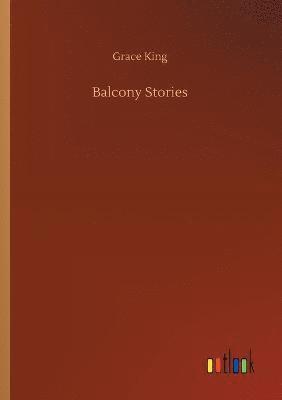 Grace King - Balcony Stories, Häftad