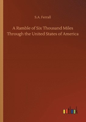 bokomslag Ramble of Six Thousand Miles Through the United States of America