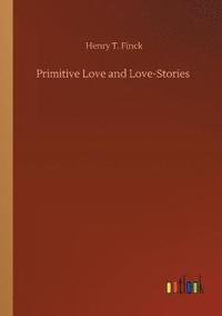 bokomslag Primitive Love and Love-Stories