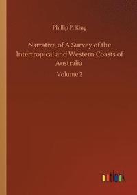 bokomslag Narrative of A Survey of the Intertropical and Western Coasts of Australia