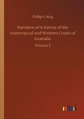 bokomslag Narrative of A Survey of the Intertropical and Western Coasts of Australia
