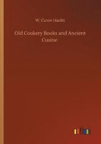 bokomslag Old Cookery Books and Ancient Cusine