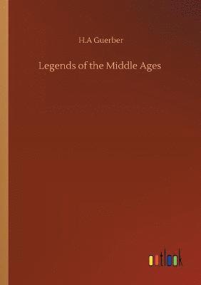 bokomslag Legends of the Middle Ages