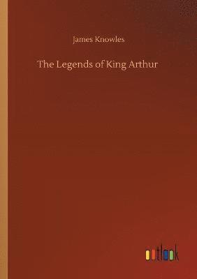 bokomslag The Legends of King Arthur
