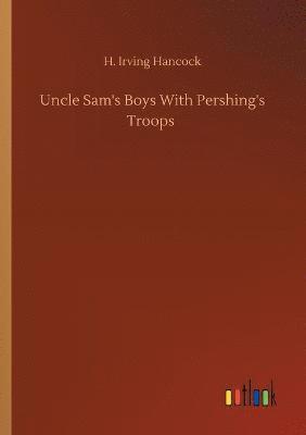 bokomslag Uncle Sam's Boys With Pershing's Troops