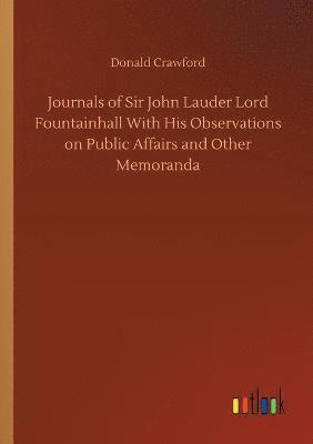 bokomslag Journals of Sir John Lauder Lord Fountainhall With His Observations on Public Affairs and Other Memoranda