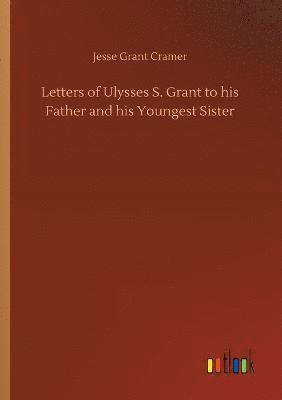 Jesse Grant Cramer - Letters of Ulysses S. Grant to his Father and his Youngest Sister, Häftad