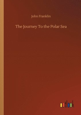 John Franklin - Journey To the Polar Sea, Häftad