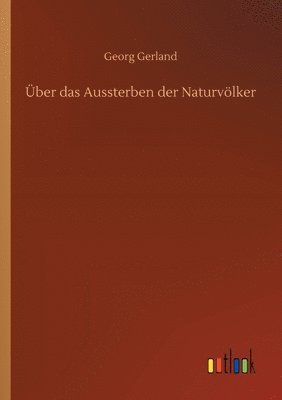 Georg Gerland - Über das Aussterben der Naturvölker, Häftad