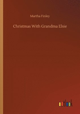 Martha Finley - Christmas With Grandma Elsie, Häftad