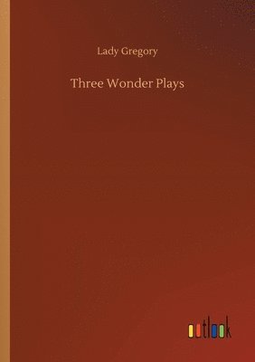 Three Wonder Plays 1