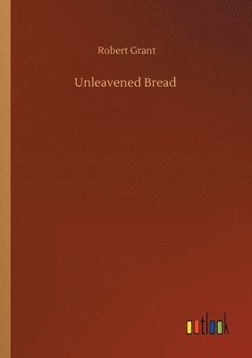Robert Grant - Unleavened Bread, Häftad